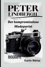 Peter Lindbergh Biografie: Der kompromisslose Modepurist