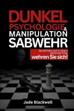 Dunkle Psychologie und Manipulationsabwehr: Sie befinden sich in einem geheimen Krieg - wehren Sie sich!
