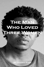 The Man Who Loved Three Women.