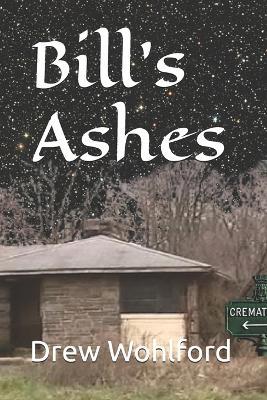Bill's Ashes - Drew Wohlford - cover