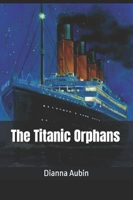 The Titanic Orphans - Dianna Aubin - cover