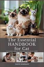 The Essential Handbook for Cat: The Complete Handbook For Beginners And Seniors cat owners