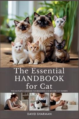 The Essential Handbook for Cat: The Complete Handbook For Beginners And Seniors cat owners - David Sharman - cover