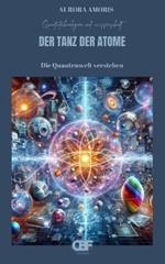 Der Tanz der Atome: Die Quantenwelt verstehen
