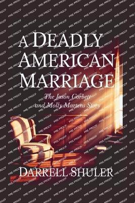 A Deadly American Marriage: The Jason Corbett and Molly Martens Story - Darrell Shuler - cover