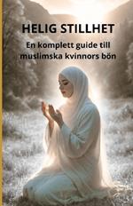 Helig stillhet: En komplett guide till muslimska kvinnors bön