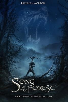 Song of the Forest: Book Two of the Pendulum Series - Brennan Morton - cover