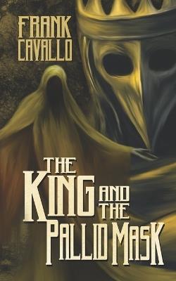 The King and the Pallid Mask - Frank Cavallo - cover