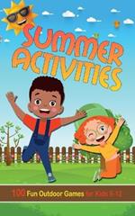 Summer Activities for Kids 9-12 (Illustrated): 100 Fun Outdoor Games for Boys and Girls - Backyard, Camping, Garden Party, Outside Amusement