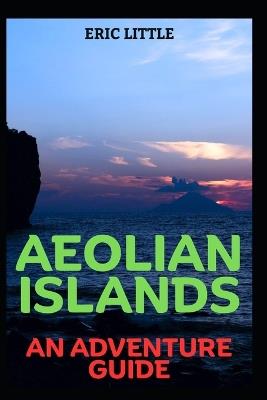 Aeolian Islands: An Adventure Guide - Eric Little - cover