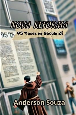 Nova Reforma: As 95 Teses no Século 21 - Anderson Souza - cover