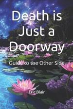 Death is Just a Doorway: Guide to the Other Side