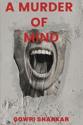 A Murder of Mind - Gowri Shankar Nalla Perumal - cover