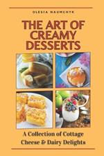 The Art of Creamy Desserts: A Collection of Cottage Cheese & Dairy Delights