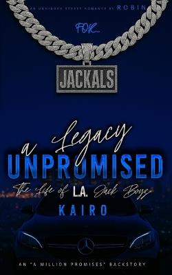 A Legacy Unpromised: The Life of LA Jack Boys: Kairo - Robin - cover