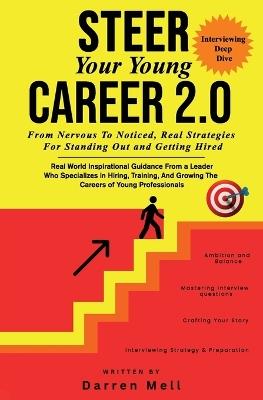 Steer Your Young Career Without Any Fear 2.0 --Interviewing Deep Dive: From Nervous To Noticed -- Real Strategies For Standing Out And Getting Hired - Darren Mell - cover
