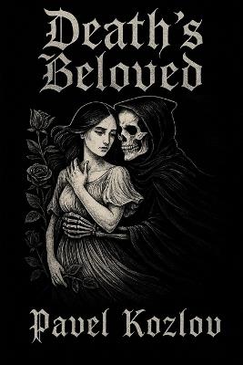Death's Beloved: She fell in love with death - Pavel Kozlov - cover