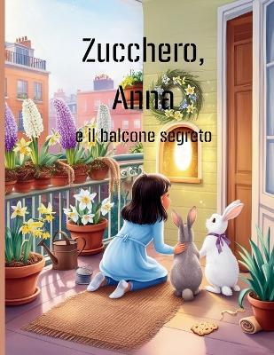 Zucchero, Anna e il balcone segreto (Fumetti per bambini) - Vit Vas - cover