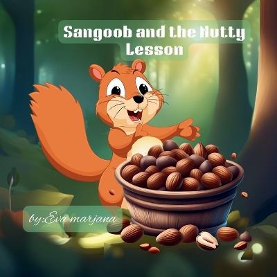 Sangoob and the Nutty Lesson: Acute and simple children's story about honesty, trust, and learning from mistakes. - Eva Marjana - cover