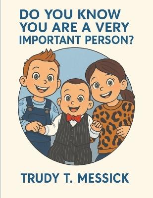 Do You Know You Are a Very Important Person?: Dedication, Book C - Trudy T Messick - cover