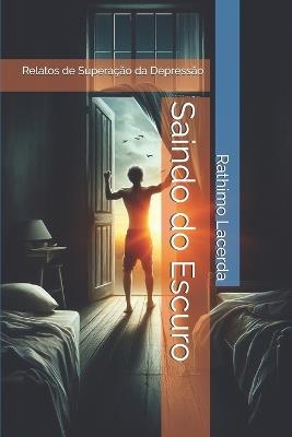 Saindo do Escuro: Relatos de Superação da Depressão - Rathimo Lacerda - cover