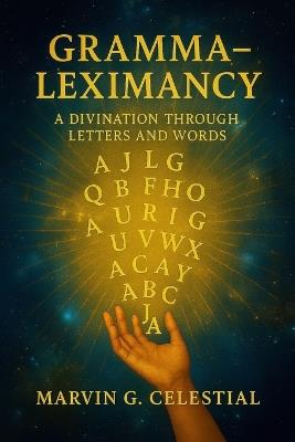 Gramma-Leximancy: A divination Through Letters and Words - Marvin Gonzales Celestial - cover