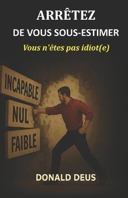Arrêtez de vous sous-estimer: Vous n'êtes pas idiot(e) - Donald Deus - cover
