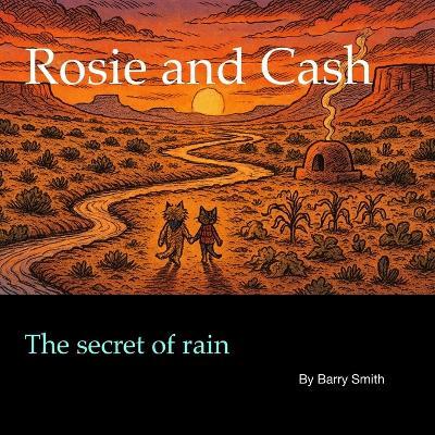 Rosie and Cash: The secret of rain - Barry Smith - cover