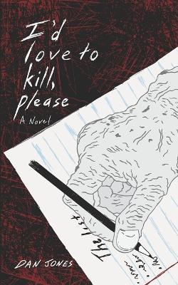 I'd Love to Kill, Please - Dan Jones - cover