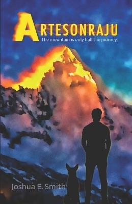 Artesonraju: The mountain is only half the journey - Joshua E Smith - cover