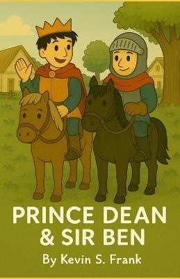 Prince Dean and Sir Ben: Journey of Kin - Kevin S Frank - cover