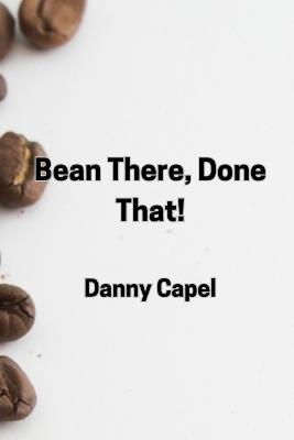 Bean There, Done That! - Danny Capel - cover