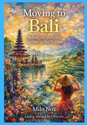 Moving to Bali: Behind the postcard, another reality to tame - Milo Nox - cover