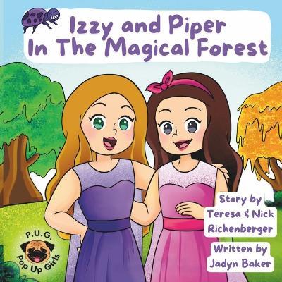Izzy and Piper In The Magical Forest - Teresa Richenberger,Nick Richenberger,Jadyn Baker - cover