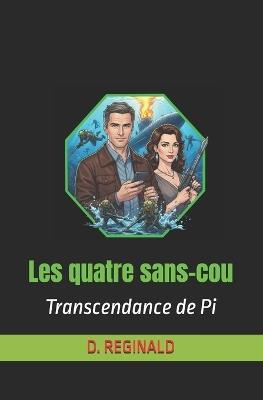 Les Quatre Sans-Cou: Transcendance de Pi - D Reginald - cover