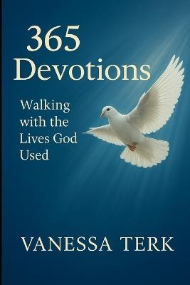 365 Devotions: Walking with the Lives God Used - Vanessa Terk - cover