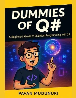 Dummies of Q#: A Beginner's Guide to Quantum Programming with Q# - Pavan Mudunuri - cover