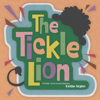 The Tickle Lion - Kellie Sigler - cover