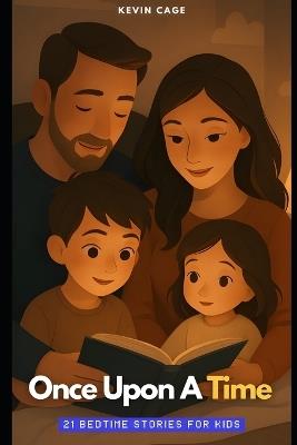 Once Upon A Time: 21 Bedtime Stories For Kids - Kevin Cage - cover