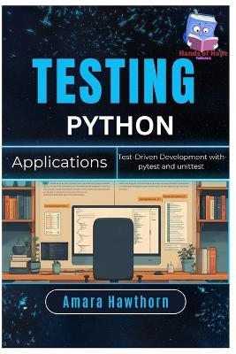 Testing Python Applications: Test-Driven Development with pytest and unittest - Amara Hawthorn - cover