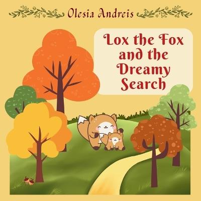 Lox the Fox and the Dreamy Search - Olesia Andreis - cover