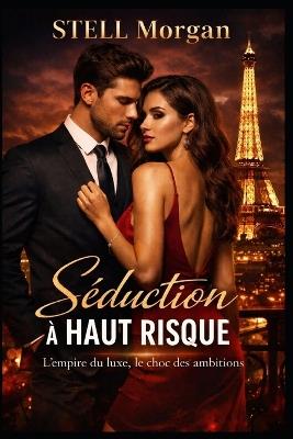 Séduction à Haut Risque / dangerous CEO: Quand la passion devient la dangereuse des négociations - Morgan Steel - cover