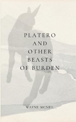 Platero and Other Beasts of Burden - Wayne McNeil - cover