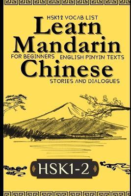 Learn Mandarin Chinese with Stories HSK1-HSK2: Chinese-English Texts and Dialogues Featuring all the HSK1-2 Vocabulary with Bonus Tips on Grammar For Beginners - Vincent J Langley - cover