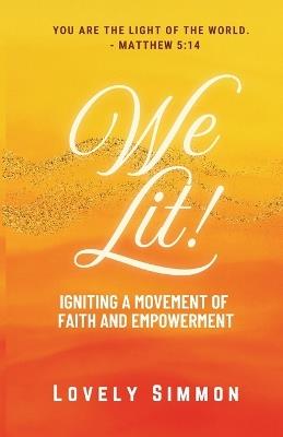 We Lit: Igniting a Movement of Faith and Empowerment - Lovely Simmon - cover
