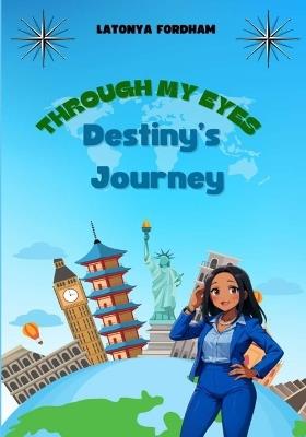 Through My Eyes: Destiny's Journey - Latonya Fordham - cover