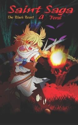 Saint Saga The Black Beast: Volume 4: Feral - Deku Studio,Jacob Coners - cover