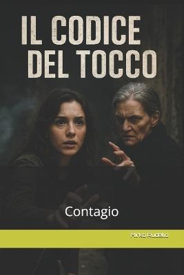 Il Codice Del Tocco: Contagio - Mirko Rudello - cover