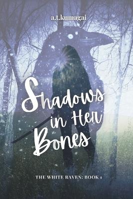 Shadows in Her Bones - A T Kumagai - cover
