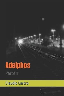 Adelphos: Parte III - Claudio Castro - cover
